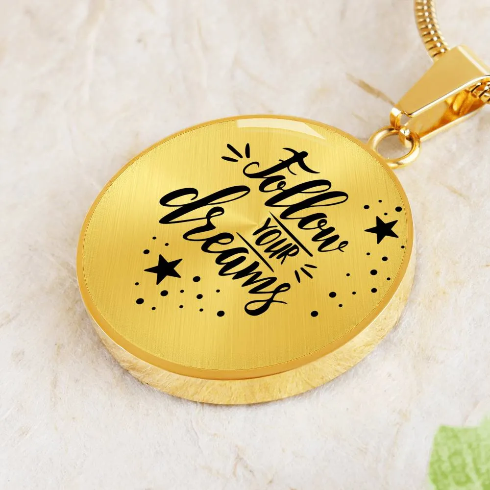 Follow your dreams - Circle Necklace