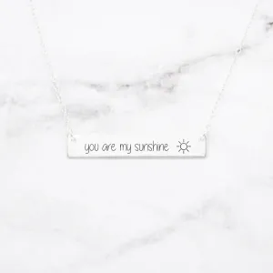 You Are My Sunshine Necklace - Sterling Silver Bar Necklace